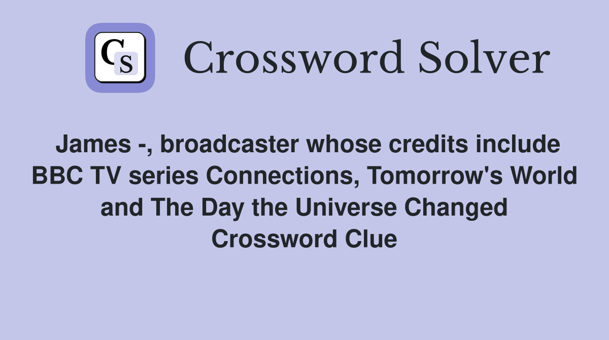 James , broadcaster whose credits include BBC TV series Connections